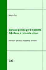 Manuale Pratico Per Il Riutilizzo Delle Terre E Rocce Da Scavo af Roberto Pizzi