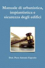 Manuale di urbanistica, impiantistica e sicurezza degli edifici af Piero Antonio Esposito