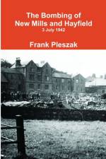 Bombing of New Mills and Hayfield af Frank Pleszak