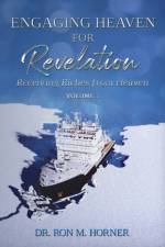 Engaging Heaven for Revelation - Volume 1 af Dr Ron M Horner