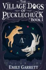 Village Dogs of Pucklechuck af Emily Garrett