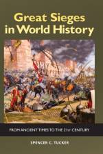 Great Sieges in World History af Spencer C. (Senior fellow in military history for ABC-CLIO) Tucker