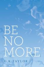 Be No More af G K Taylor