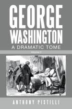 George Washington, a Dramatic Tome af Anthony Pistilli
