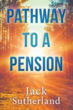Pathway to a Pension af Jack Sutherland