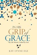In His Grip of Grace af Kay Lynne Ege