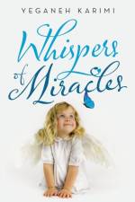 Whispers of Miracles af Yeganeh Karimi