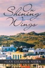 On Shining Wings af Alan Gilmour Nairn