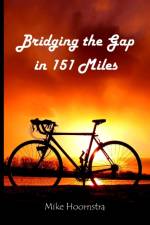Bridging the Gap in 151 Miles af Mike Hoornstra