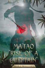 Ma'tao Rise Of A Chieftain Book 2 Maga'lahi af Myk Steel