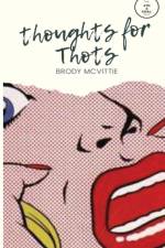 Thoughts for Thots af Brody McVittie