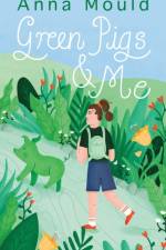 Green Pigs and Me af Anna Mould