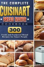 Complete Cuisinart Bread Maker Cookbook af Claudia Croley