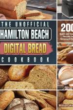 Unofficial Hamilton Beach Digital Bread Cookbook af William Wade