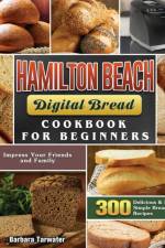 Hamilton Beach Digital Bread Cookbook for Beginners af Barbara Tarwater