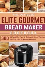 Detailed Elite Gourmet Bread Maker Cookbook af Jamie Alfred