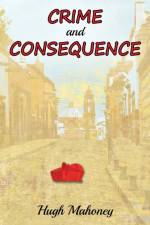 Crime and Consequence af Hugh Mahoney