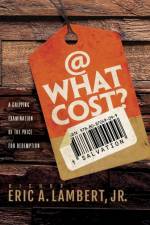 At What Cost? A Gripping Examination of the Price for Redemption af Bishop Eric a