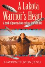 Lakota Warrior's Heart af Lawrence John Janis