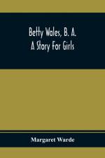 Betty Wales, B. A.; A Story For Girls af Margaret Warde