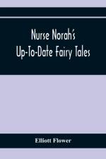 Nurse Norah'S Up-To-Date Fairy Tales af Elliott Flower