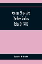 Yankee Ships And Yankee Sailors af James Barnes