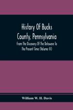 History Of Bucks County, Pennsylvania, From The Discovery Of The Delaware To The Present Time (Volume Iii) af William W H Davis