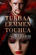 Turhaa lemmen touhua af William Shakespeare