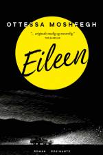 Eileen af Ottessa Moshfegh