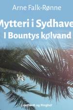 Mytteri i Sydhavet. I Bountys kølvand af Arne Falk-Rønne