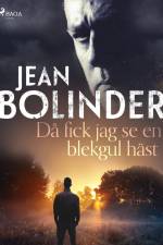 Då fick jag se en blekgul häst af Jean Bolinder