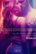 Fødselsdagsgaven – og tre andre erotiske noveller fra Erika Lust af Diverse forfattere