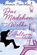 Das Mädchen, das eine Wolke so groß wie der Eiffelturm verschluckte af Romain Puértolas