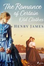 The Romance of Certain Old Clothes af Henry James