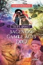 Sagen om gamle Åges død af Dorte Roholte