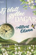 Ej blott gyllne dagar af Albert Olsson