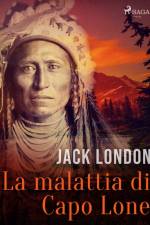 La malattia di Capo Lone af Jack London
