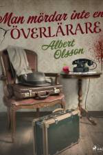 Man mördar inte en överlärare af Albert Olsson