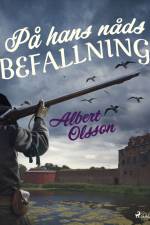 På hans nåds befallning af Albert Olsson
