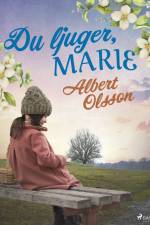 Du ljuger, Marie af Albert Olsson
