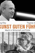 Die Kunst guten Führens: Macht in Wirtschaft und Politik af Thomas de Maizière