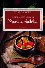 Anna Storms Provence-køkken fra Tom Oxagers krimier om Rigsvåbnet af Tom Oxager