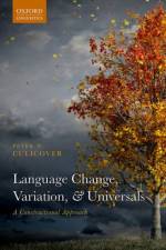 Language Change, Variation, and Universals af Peter W. (Distinguished University Professor Emeritus Culicover