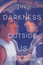 The Darkness Outside Us af Eliot Schrefer