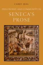 Philosophy and Community in Seneca's Prose af Carey (Associate Professor of Classics Seal