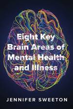 Eight Key Brain Areas of Mental Health and Illness af Jennifer Sweeton
