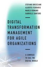 Digital Transformation Management for Agile Organizations af Stefano (University of Turin Bresciani