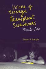 Voices of Teenage Transplant Survivors af Susan J. (University of Utah Sample