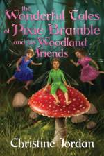 The wonderful tales of pixie Bramble and his woodland friends af Christine Jordan