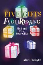 Five Gifts Flourishing af Alan Forsyth